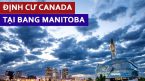 Chương trình đầu tư diện doanh nhân tại Manitoba Canada